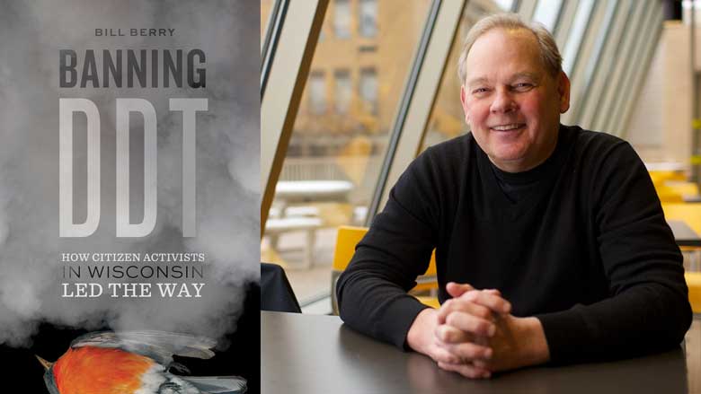 Banning DDT: How Citizen Activists in Wisconsin Led the Way, by Bill Berry