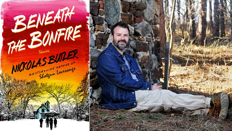Beneath the Bonfire: Stories, by Nickolas Butler