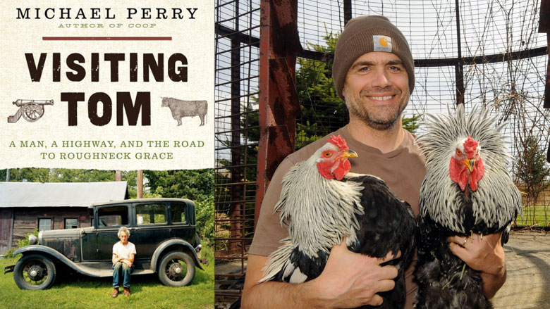 Visiting Tom: A Man, A Highway, and a Road to Roughneck Grace, by Michael Perry